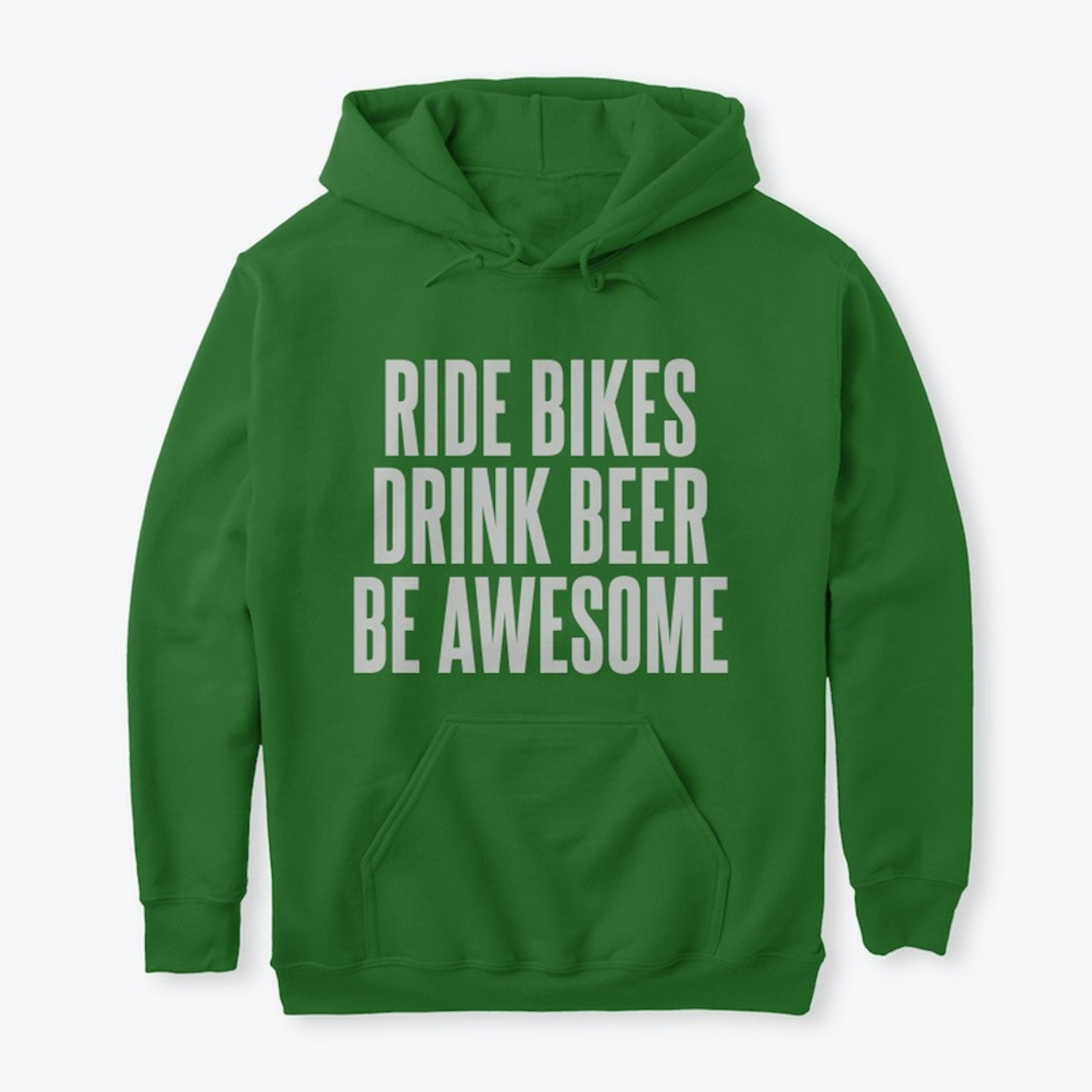 RIDE BIKES DRINK BEER BE AWESOME 